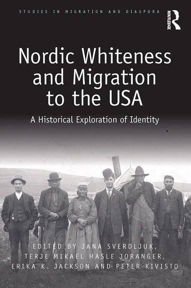 Jana Sverdljuk, Terje Mikael Hasle Joranger, Erika Jackson, Peter Kivisto - Nordic Whiteness and Migration to the USA, Häftad