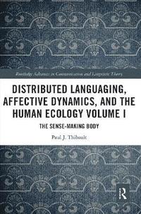 bokomslag Distributed Languaging, Affective Dynamics, and the Human Ecology Volume I