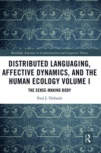 bokomslag Distributed Languaging, Affective Dynamics, and the Human Ecology Volume I