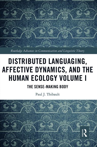 bokomslag Distributed Languaging, Affective Dynamics, and the Human Ecology Volume I