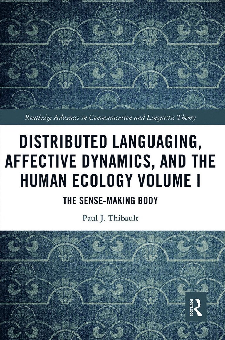 Distributed Languaging, Affective Dynamics, and the Human Ecology Volume I 1