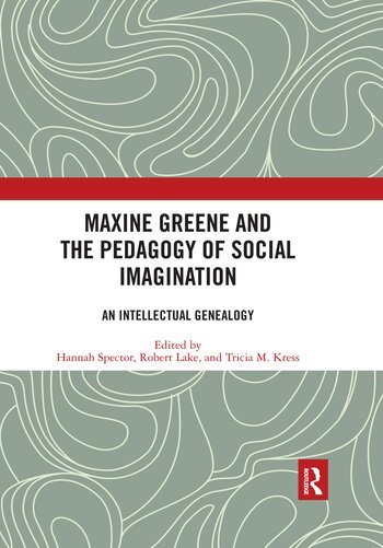 Hannah Spector, Robert Lake, Tricia M. Kress - Maxine Greene and the Pedagogy of Social Imagination, Häftad