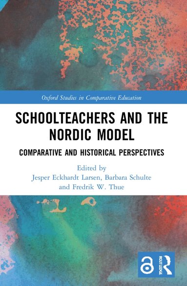 Jesper Eckhardt Larsen, Barbara Schulte, Fredrik W. Thue - Schoolteachers and the Nordic Model, Häftad