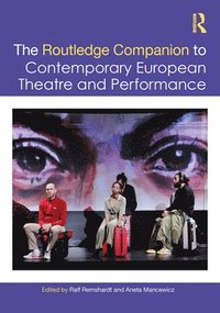 bokomslag The Routledge Companion to Contemporary European Theatre and Performance
