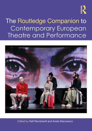 Ralf Remshardt, Aneta Mancewicz - Routledge Companion to Contemporary European Theatre and Performance, Inbunden