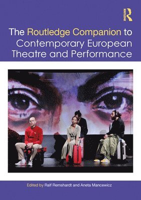 Ralf Remshardt, Aneta Mancewicz - Routledge Companion to Contemporary European Theatre and Performance, Inbunden