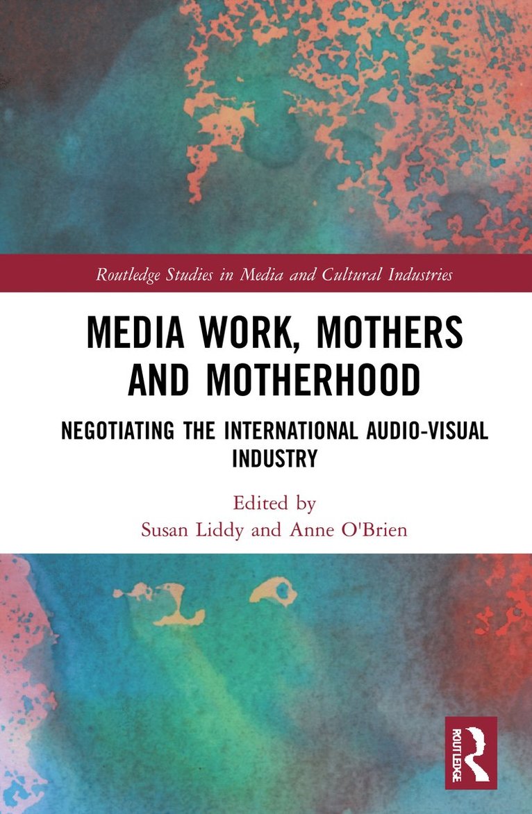Susan Liddy, Anne O'Brien, Ireland) Liddy, Susan (University of Limerick, Ireland) O'Brien, Anne (Maynooth University - Media Work, Mothers and Motherhood, Inbunden