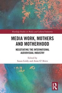 bokomslag Media Work, Mothers and Motherhood