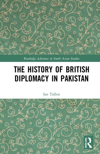 Ian Talbot - History of British Diplomacy in Pakistan, Inbunden