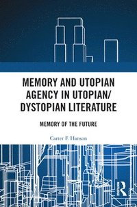 bokomslag Memory and Utopian Agency in Utopian/Dystopian Literature
