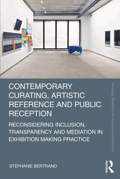 Stéphanie Bertrand - Contemporary Curating, Artistic Reference and Public Reception, Häftad