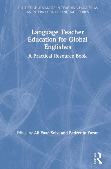Ali Fuad Selvi, Bedrettin Yazan - Language Teacher Education for Global Englishes, Inbunden