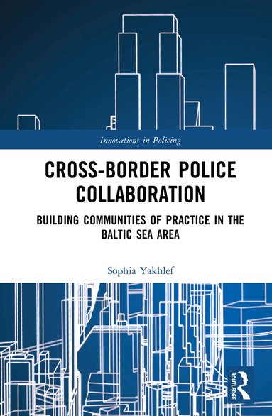 Sophia Yakhlef - Cross-Border Police Collaboration, Inbunden