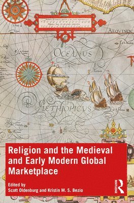Religion and the Medieval and Early Modern Global Marketplace 1