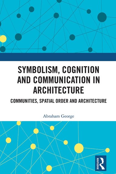 Abraham George - Symbolism, Cognition and Communication in Architecture, Inbunden