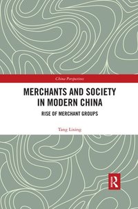 bokomslag Merchants and Society in Modern China