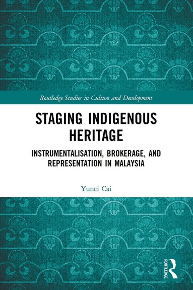 Yunci Cai - Staging Indigenous Heritage, Häftad