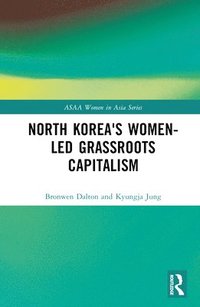bokomslag North Korea's Women-led Grassroots Capitalism