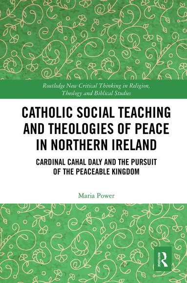 Maria Power - Catholic Social Teaching and Theologies of Peace in Northern Ireland, Häftad