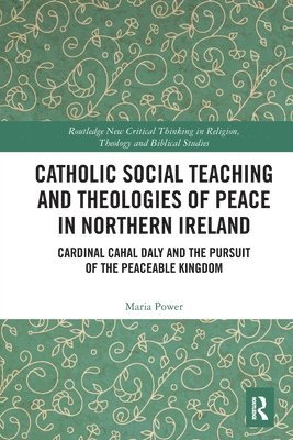 Catholic Social Teaching and Theologies of Peace in Northern Ireland 1