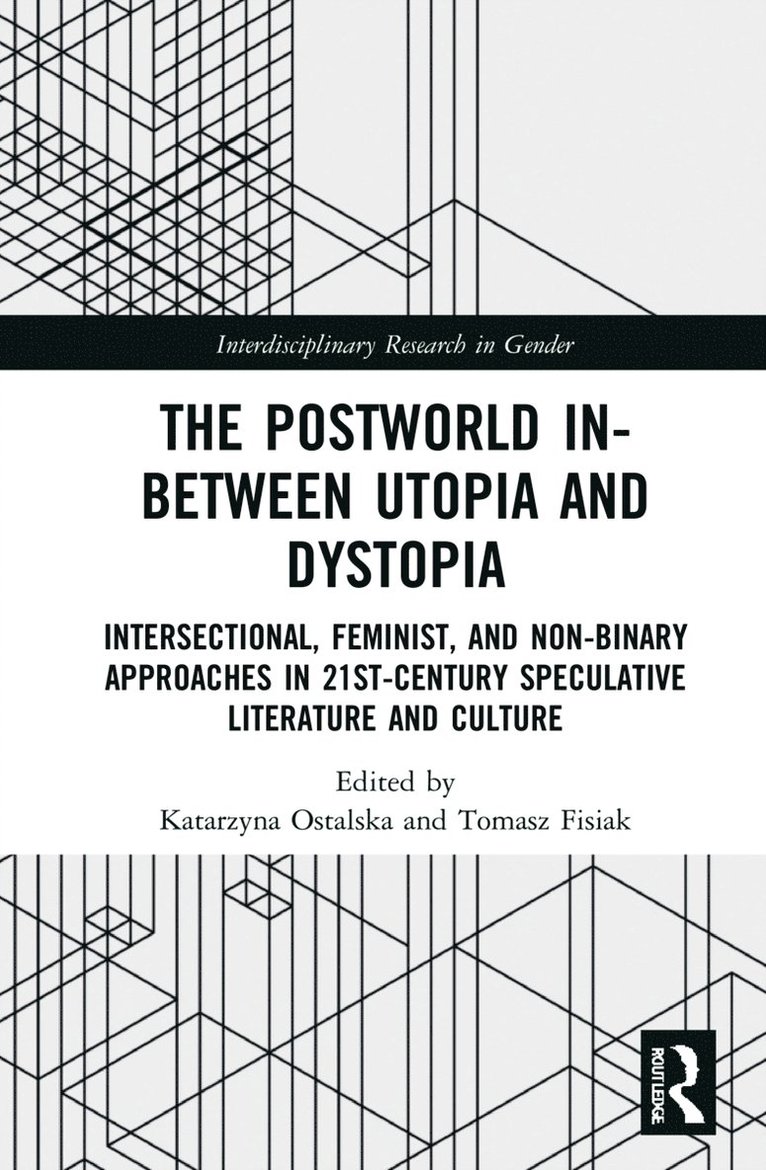 Katarzyna Ostalska, Tomasz Fisiak, Poland) Ostalska, Katarzyna (University of Lodz, Poland) Fisiak, Tomasz (University of Lodz - Postworld In-Between Utopia and Dystopia, Inbunden