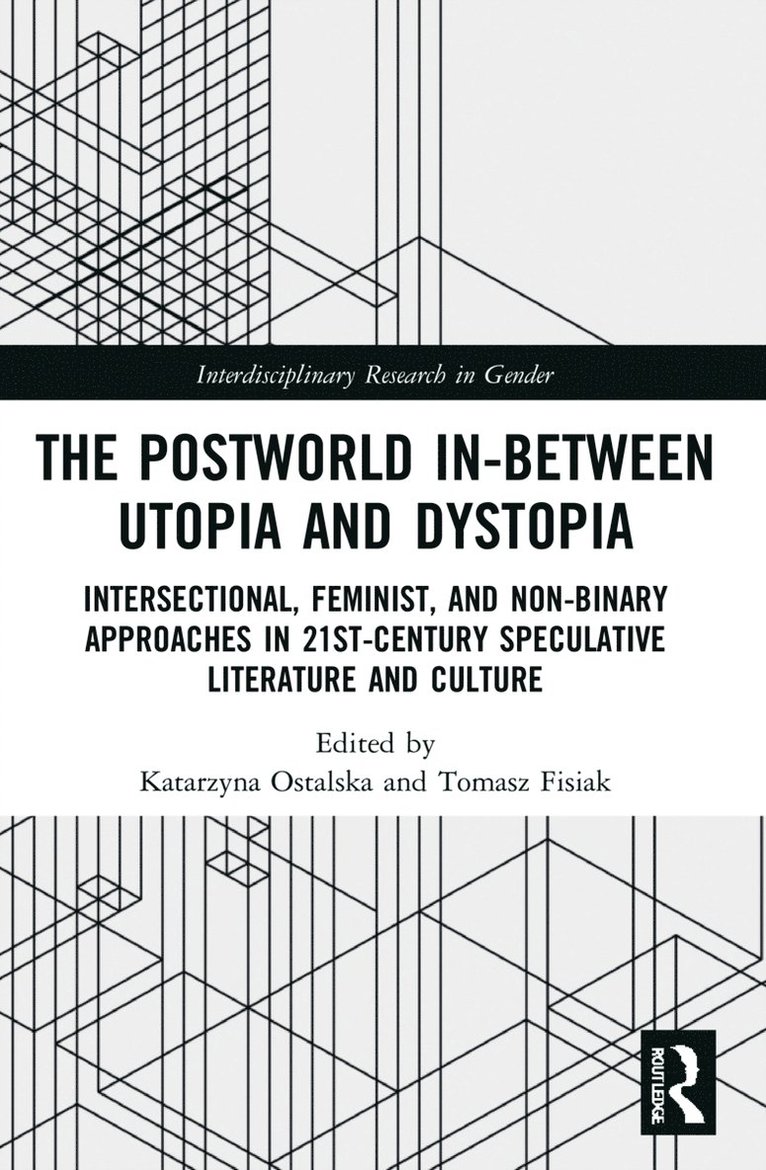 Katarzyna Ostalska, Tomasz Fisiak, Poland) Ostalska, Katarzyna (University of Lodz, Poland) Fisiak, Tomasz (University of Lodz - Postworld In-Between Utopia and Dystopia, Häftad