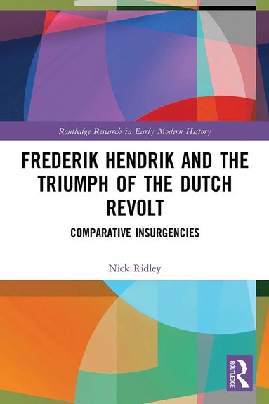 bokomslag Frederik Hendrik and the Triumph of the Dutch Revolt