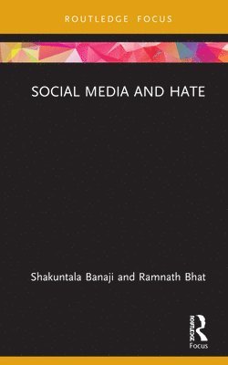 Shakuntala Banaji, Ramnath Bhat - Social Media and Hate, Inbunden