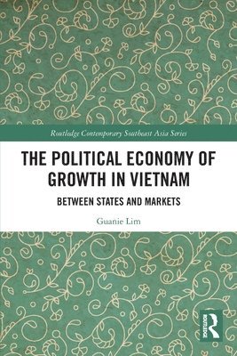 bokomslag The Political Economy of Growth in Vietnam