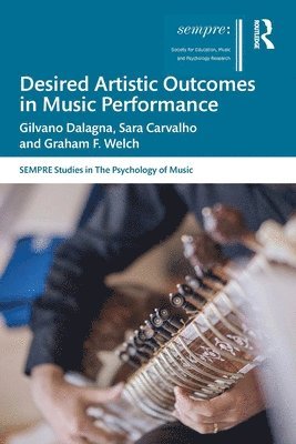 Gilvano Dalagna, Sara Carvalho, Graham F. Welch, Portugal) Dalagna, Gilvano (University of Aveiro, Portugal) Carvalho, Sara (University of Averio - Desired Artistic Outcomes in Music Performance, Häftad