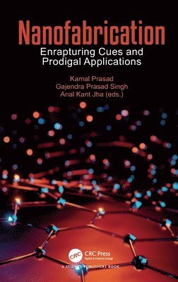 Kamal Prasad, Gajendra Prasad Singh, Anal Kant Jha, India) Prasad, Kamal (Tilka Manjhi Bhagalpur University, India) Singh, Gajendra Prasad (Central University of Jharkhand, Department of Nanoscience and Technology - Nanofabrication, Inbunden