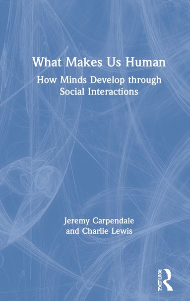 bokomslag What Makes Us Human: How Minds Develop through Social Interactions