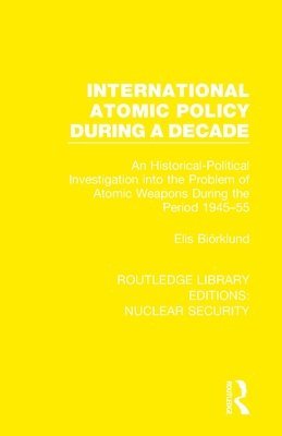 bokomslag International Atomic Policy During a Decade