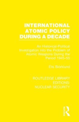 Elis Biörklund, Elis Biorklund - International Atomic Policy During a Decade, Häftad