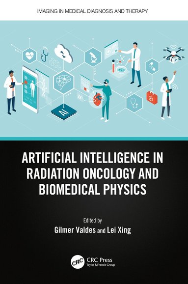 Gilmer Valdes, Lei Xing - Artificial Intelligence in Radiation Oncology and Biomedical Physics, Inbunden
