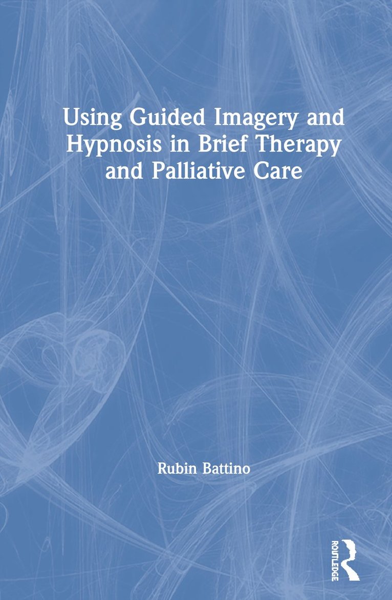 Using Guided Imagery and Hypnosis in Brief Therapy and Palliative Care 1