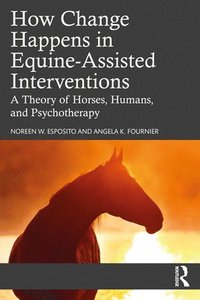 bokomslag How Change Happens in Equine-Assisted Interventions