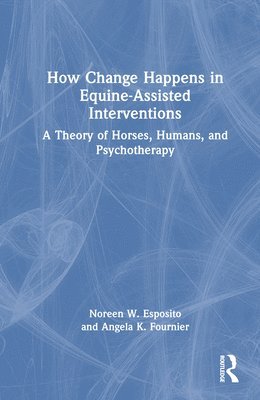 How Change Happens in Equine-Assisted Interventions 1