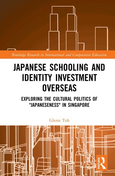 Glenn Toh - Japanese Schooling and Identity Investment Overseas, Inbunden