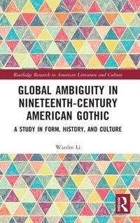 bokomslag Global Ambiguity in Nineteenth-Century American Gothic