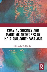 bokomslag Coastal Shrines and Transnational Maritime Networks across India and Southeast Asia