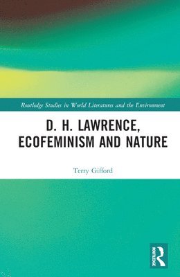 Terry Gifford - D. H. Lawrence, Ecofeminism and Nature, Inbunden