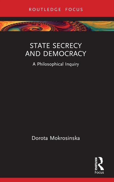 Dorota Mokrosinska - State Secrecy and Democracy, Häftad