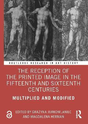 bokomslag The Reception of the Printed Image in the Fifteenth and Sixteenth Centuries