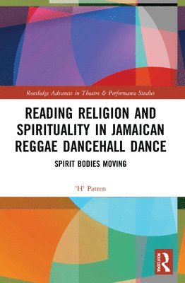 'H' Patten - Reading Religion and Spirituality in Jamaican Reggae Dancehall Dance, Häftad