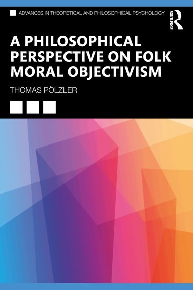 Thomas Pölzler - Philosophical Perspective on Folk Moral Objectivism, Häftad