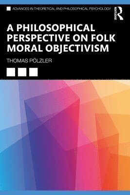bokomslag A Philosophical Perspective on Folk Moral Objectivism