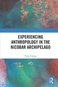 bokomslag Experiencing Anthropology in the Nicobar Archipelago