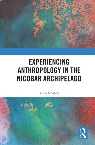 bokomslag Experiencing Anthropology in the Nicobar Archipelago