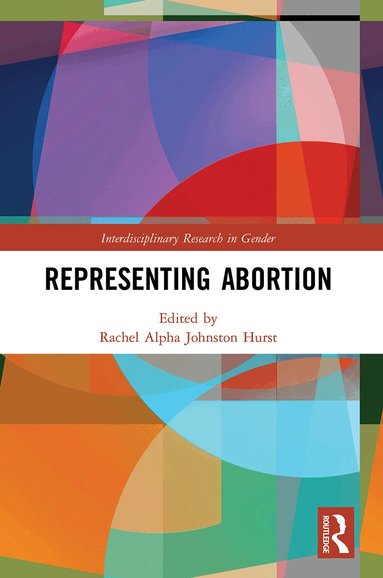 Rachel Alpha Johnston Hurst - Representing Abortion, Häftad